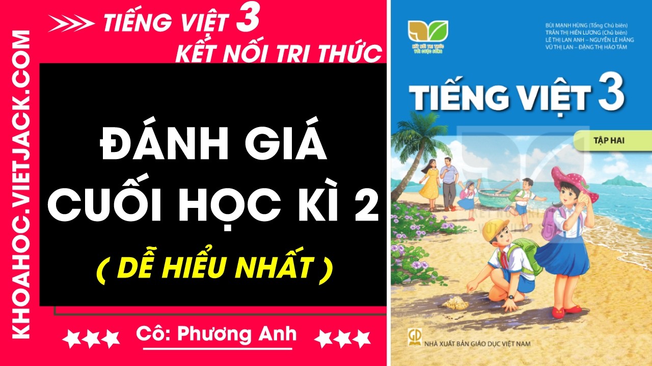 Đánh giá cuối học kì 2 - Tiếng việt lớp 3 - Kết nối tri thức (DỄ HIỂU NHẤT)