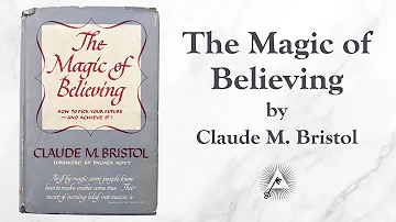 The Magic of Believing (1948) by Claude M. Bristol