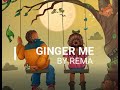 Rema – Ginger Me (Official Lyrics Video)  || Lyrics in official video || LATEST ENGLISH SONG