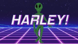 HAPPY BIRTHDAY HARLEY! - ALIEN REMIX