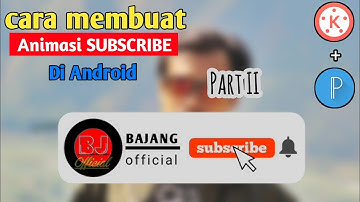 Membuat Animasi Tombol Subscribe Di Android Part 2 || kinemaster || pixelLab || bajang official