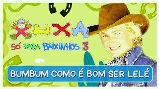 Bumbum Como É Bom Ser Lelé