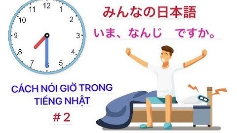MINNA NO NIHONGO N5 - Cách nói giờ trong tiếng Nhật (#2)