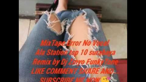MixTape Error No Vocal part 2 Ala Station Top 10 Surabaya Oleng Coy zetmusic net mp4