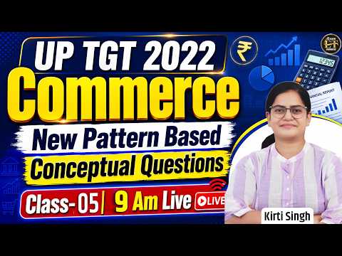 UP TGT Commerce 2022 | UP TGT Commerce New Pattern Based Practice Class-05 | Kirti Singh