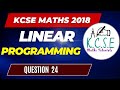 LINEAR PROGRAMMING KCSE 2018