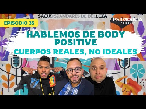 Hablemos de BODY POSITIVE: Cuerpos REALES, no IDEALES | PSILOCOGÍA PODCAST #35