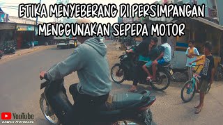 ETIKA MENYEBERANG DI PERSIMPANGAN MENGGUNAKAN SEPEDA MOTOR