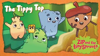 The Tippy Top 🌳 FULL EPISODE | ZIP AND THE TINY SPROUTS | Tiny Souls Children's Music