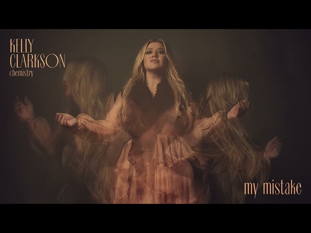 Kelly Clarkson - My Mistake