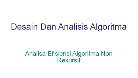 --- Analisa Efisiensi Algoritma NonRekursif --- Desain dan Analisis Algoritm