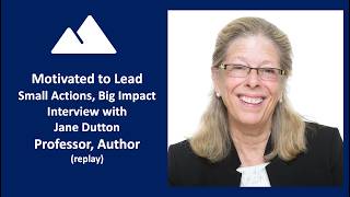 Episode 323: Jane Dutton, Small Actions, Big Impact (replay)