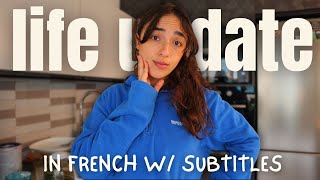 Life update in FRENCH (with subtitles)