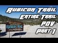 The Rubicon Trail - The Entire Trail 2015 - Part 1