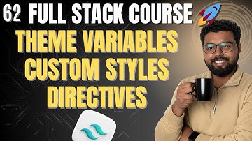 62. Tailwind CSS Theme Variables, Custom Styles & Directives Explained | Full Stack Web Development