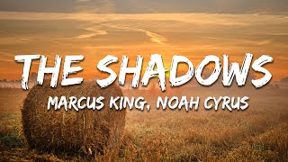 Marcus King, Noah Cyrus - The Shadows (Lyrics)