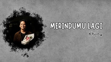MERINDUMU LAGI - Khifnu | Lirik Lyrics