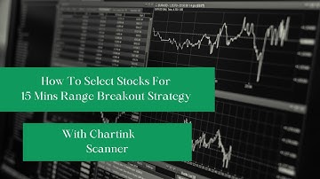 How To Select Stocks For 15 Mins Range Breakout Strategy With Chartink Scanner.