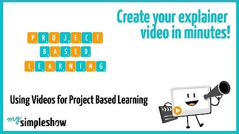 Using Videos for Project Based Learning - mysimpleshow