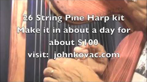 Redwing- 26 String Pine Harp, build in about 1 day for about $100- visit johnkovac.com