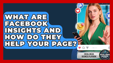 What Are Facebook Insights And How Do They Help Your Page? - Social Media Business Playbook