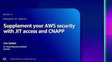 AWS re:Inforce 2023 - Supplement your AWS security with JIT access and CNAPP (PRT221-S)