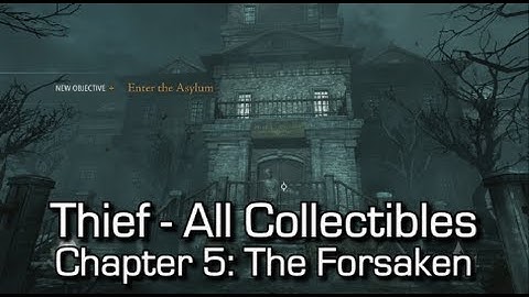 Thief - Chapter 5: The Forsaken - All Collectibles - 100%