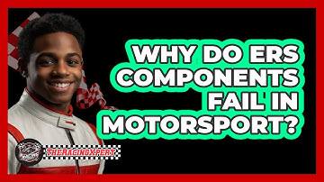 Why Do ERS Components Fail In Motorsport? - The Racing Xpert