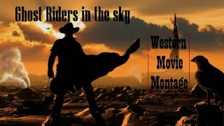 Video thumbnail of "Ghost Riders In The Sky || Western Movie Montage"