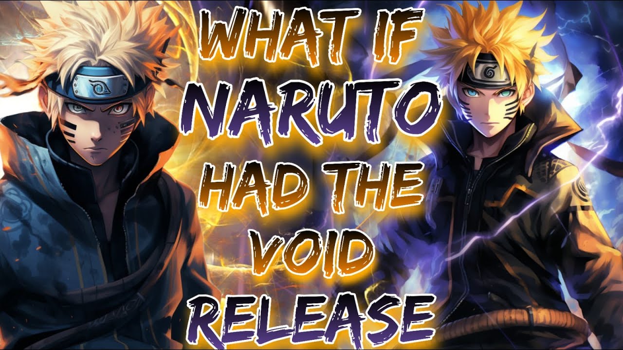 What If Naruto Had The Void Release || Part - 1