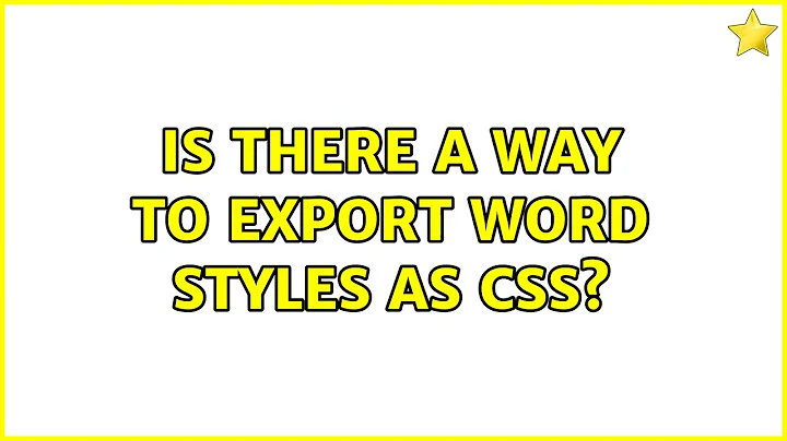 Is there a way to export Word styles as CSS? (3 Solutions!!)