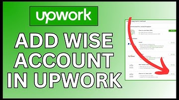 How to Add Wise Account in Upwork 2024?