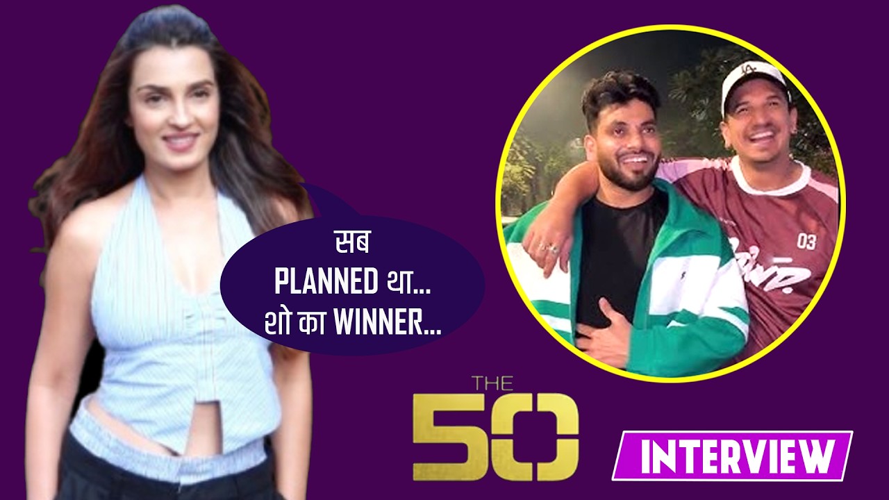 The 50: Shiny Doshi Interview On Her Game, Prince Narula, Shiv Thakare Winner, No Strategy & More