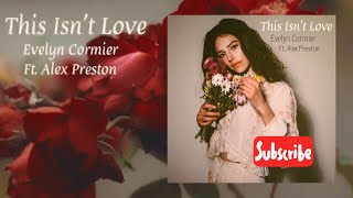 Evelyn Cormier Ft. Alex Preston - This Isn’t Love (official lyric video)