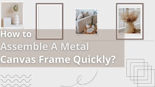 How to Assembly A Metal Canvas Frame Quickly?