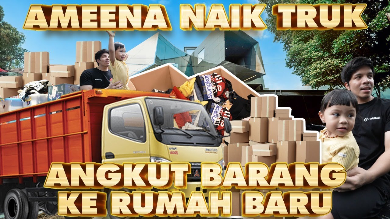 AMEENA NAIK TRUK Angkat Barang sendiri KE RUMAH BARU!!