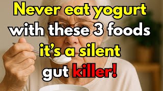 Doctors Warn: Never Eat Yogurt With These 3 Foods – It’s a Silent Gut Killer!