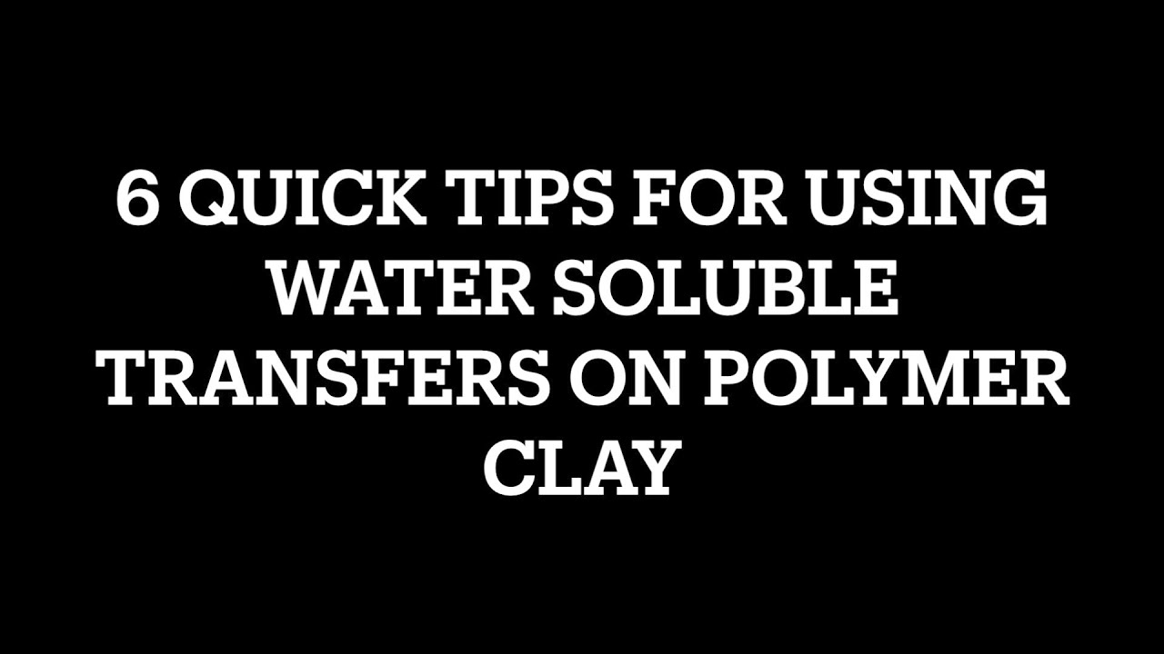 Six quick tips for using water soluble transfers on polymer clay YouTube