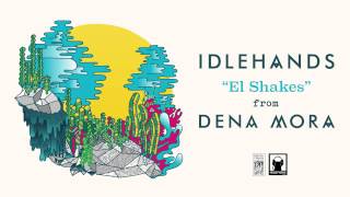 Idlehands "El Shakes"