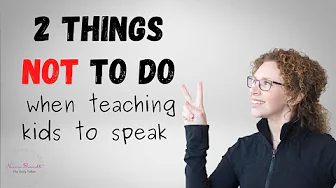 Two mistakes parents make when teaching their kids to speak.