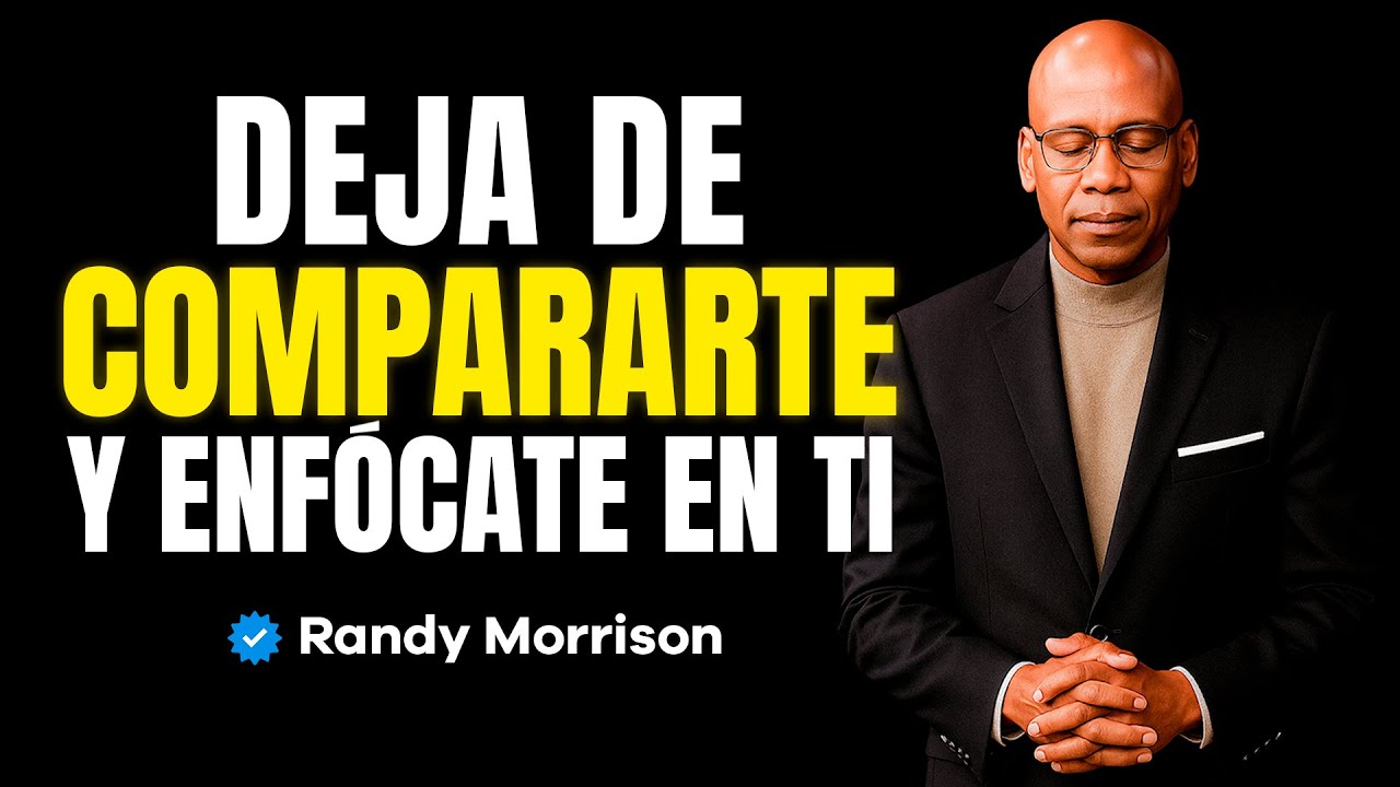 Año Nuevo 2026 | Cuando Entiendas Esto, Vas a Dejar de Compararte | Randy Morrison