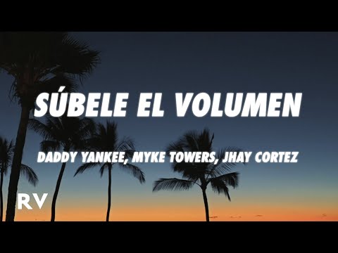 Daddy Yankee, Myke Towers, Jhay Cortez – Súbele el volumen (Letra/Lyrics)