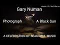 Gary Numan - Photograph, A Black Sun (A CELEBRATION OF BEAUTIFUL MUSIC)