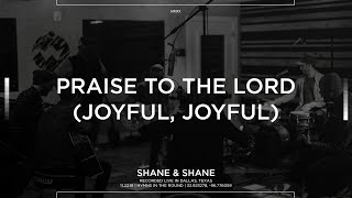 Praise To The Lord (Joyful, Joyful) [Acoustic] - Shane & Shane chords