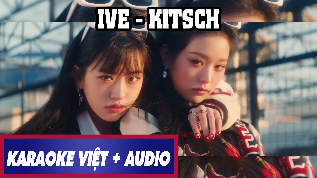 [KARAOKE VIỆT + AUDIO] IVE 'Kitsch' lời Việt YouTube