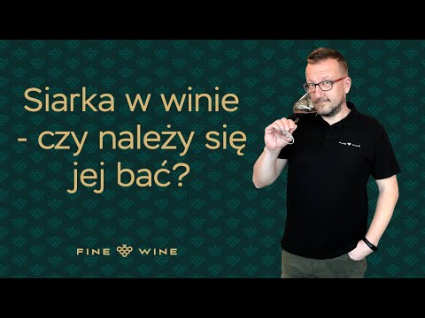 Siarka w winie – czy należy się jej bać? - Fine Wine