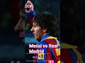 Messi vs Real Madrid: The Rivalry That Changed Football Forever