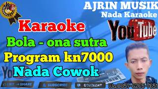 Bola - Ona Sutra [Kraoke] Kn7000- Nada Pria | Ajrin Musik