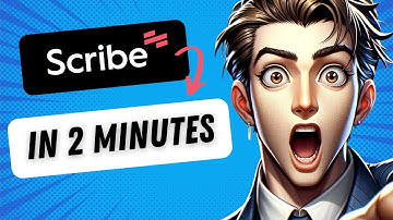 Scribe in less than 2 Minutes