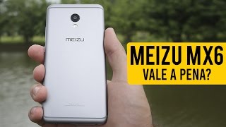 Meizu MX6 - Boa opção de compra no Brasil? (Análise)
